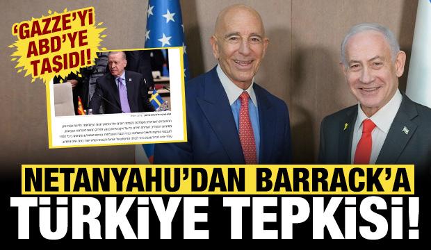 Netanyahu'dan Barrack'a T&uuml;rkiye tepkisi: Gazze meselesini ABD'ye taşıdı!