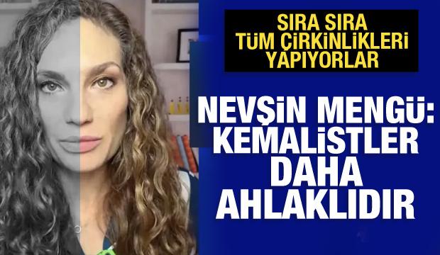 Nevşin Mengü: Kemalistler daha ahlaklıdır