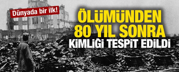 &Ouml;l&uuml;m&uuml;nden 80 yıl sonra kimliği tespit edildi! D&uuml;nyada bir ilk