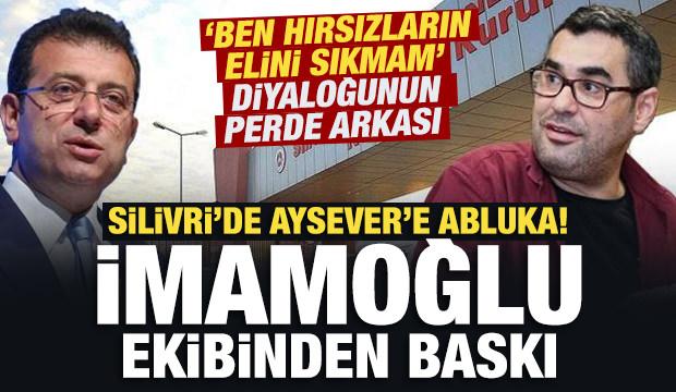 Silivri'de Aysever&rsquo;e abluka! İmamoğlu ekibinden baskı