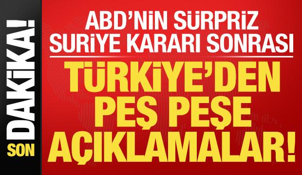 Son dakika: ABD'nin s&uuml;rpriz 'Suriye' kararı sonrası T&uuml;rkiye'den peş peşe a&ccedil;ıklamalar!