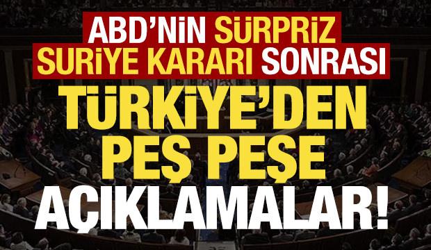 Son dakika: ABD'nin s&uuml;rpriz 'Suriye' kararı sonrası T&uuml;rkiye'den peş peşe a&ccedil;ıklamalar!