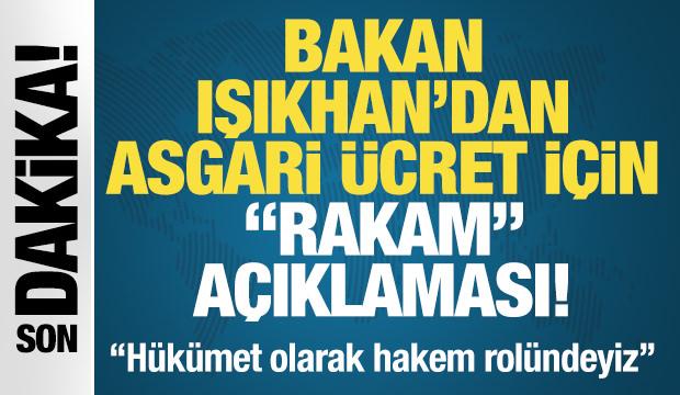 Son Dakika: Bakan Işıkhan'dan Asgari &uuml;cret i&ccedil;in 'rakam' a&ccedil;ıklaması! 