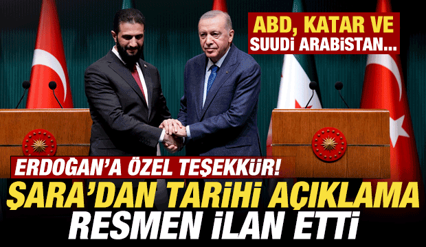 Son dakika: Şara resmen ilan etti! Erdoğan'a &ouml;zel teşekk&uuml;r! ABD, Suudi Arabistan, Katar...