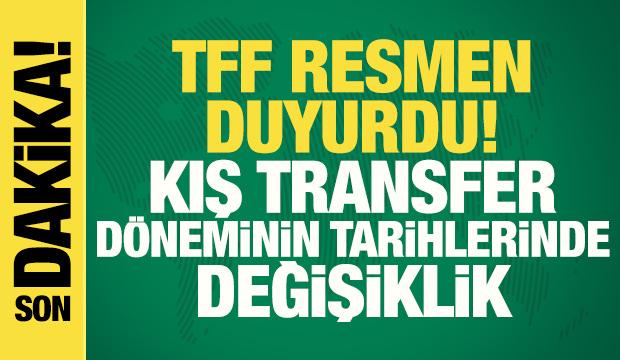 Son dakika: TFF resmen a&ccedil;ıkladı! Kış transfer d&ouml;neminin tarihlerinde değişiklik