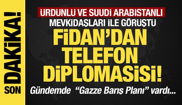 Son dakika...Fidan'dan telefon diplomasisi: Ürdünlü ve Suudi mevkidaşları ile görüştü