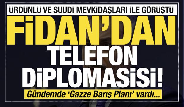 Son dakika...Fidan'dan telefon diplomasisi: Ürdünlü ve Suudi mevkidaşları ile görüştü