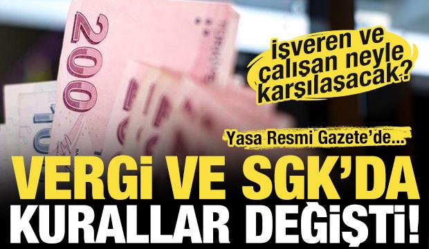 Torba Yasa Resm&icirc; Gazete&rsquo;de: Vergi ve SGK&rsquo;da neler değişti?
