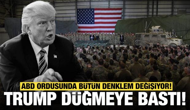 Trump d&uuml;ğmeye bastı! ABD ordusunda b&uuml;t&uuml;n denklem değişiyor! 