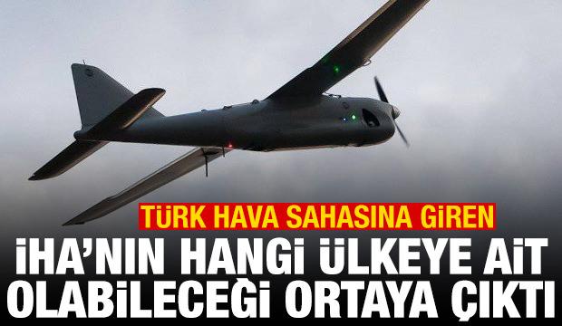 T&uuml;rkiye &uuml;zerinde d&uuml;ş&uuml;r&uuml;len İHA'nın hangi &uuml;lkeye ait olabileceği ortaya &ccedil;ıktı