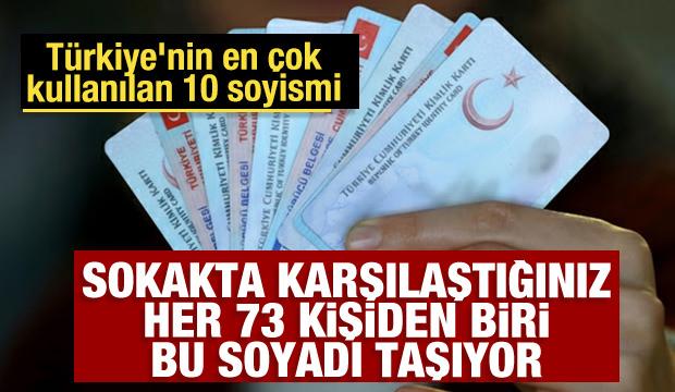 T&uuml;rkiye&rsquo;de en &ccedil;ok kullanılan soyadları belli oldu! Her 73 kişiden biri aynı soyadı taşıyor
