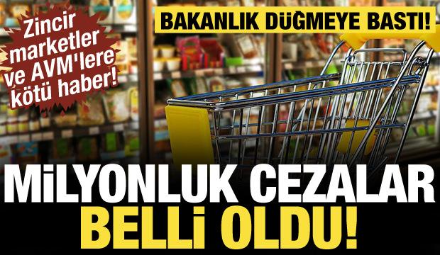Zincir marketler ve AVM'lere k&ouml;t&uuml; haber! Milyonluk cezalar belli oldu!