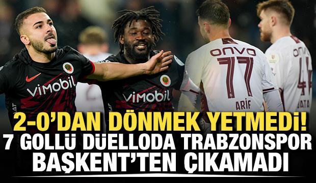 2-0'dan d&ouml;nmek yetmedi! 7 goll&uuml; d&uuml;elloda Trabzonspor Başkent'ten &ccedil;ıkamadı