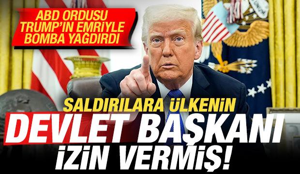 ABD ordusu Trump'ın emriyle bomba yağdırdı: Saldırılara &uuml;lke başkanı izin vermiş
