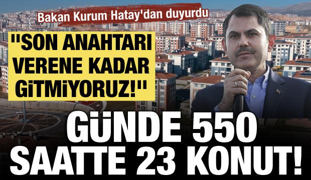 Bakan Kurum Hatay'dan duyurdu: Litvanya n&uuml;fusu kadar alanı inşa ettik