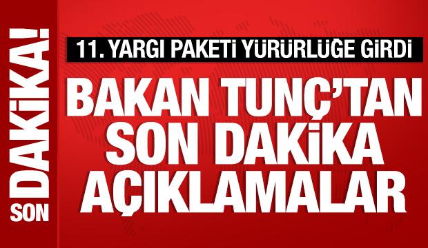 Bakan Tun&ccedil;'tan 11. Yargı Paketi hakkında a&ccedil;ıklamalar