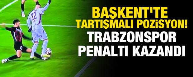 Başkent'te tartışmalı pozisyon! Trabzonspor penaltı kazandı