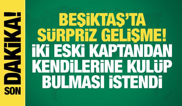 Beşiktaş iki eski kaptanından kendilerine kul&uuml;p bulmasını istedi
