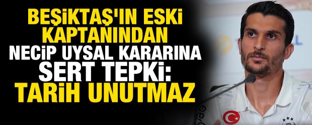 Beşiktaş'ın eski kaptanından Necip Uysal kararına sert tepki: Tarih unutmaz