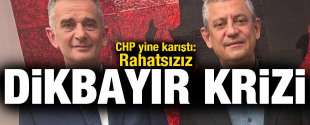 CHP'de Dikbayır krizi! Parti bir kez daha karıştı