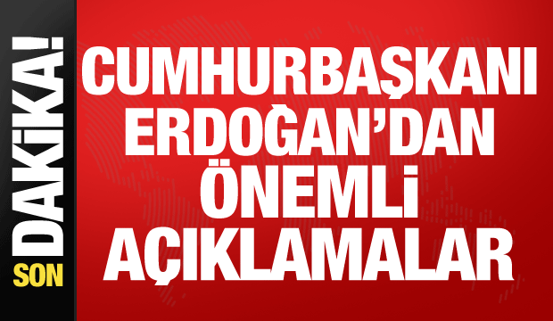 Cumhurbaşkanı Erdoğan &ouml;nemli a&ccedil;ıklamalarda bulunuyor