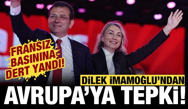Dilek İmamoğlu'ndan Avrupa'ya tepki: Fransız basınına dert yandı!