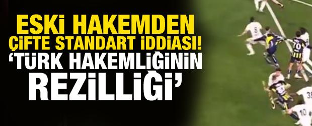 Eski hakemden &ccedil;ifte standart iddiası! 'İşte T&uuml;rk hakemliğinin rezilliği...'