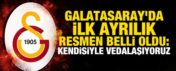 Galatasaray'da ilk ayrılık resmen belli oldu: Kendisiyle vedalaşıyoruz