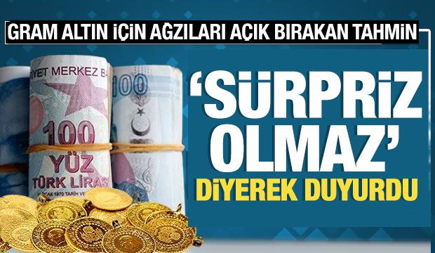 Gram altın i&ccedil;in ağızları a&ccedil;ık bırakan tahmin: "S&uuml;rpriz olmaz" diyerek duyurdu!