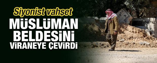 İsrail ordusu toplu cezalandırma uyguladığı İslam beldesini viraneye &ccedil;evirdi