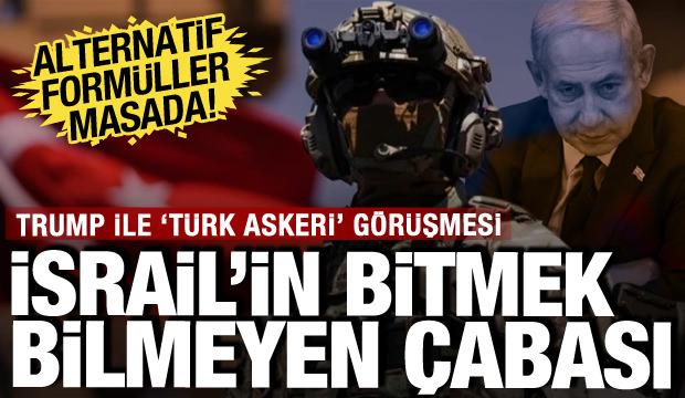 İsrail'in &ccedil;abaları s&uuml;r&uuml;yor: Trump ile T&uuml;rk askeri g&ouml;r&uuml;şmesi: Alternatif form&uuml;ller masada