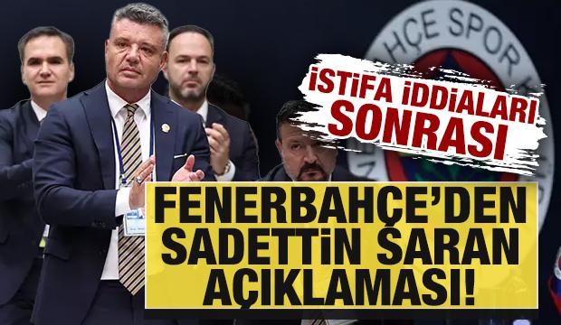 İstifa iddiaları sonrası Fenerbah&ccedil;e'den Sadetttin Saran a&ccedil;ıklaması!