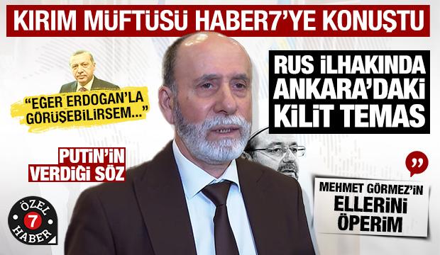 Kırım M&uuml;ft&uuml;s&uuml; Haber7'ye konuştu: Dini otorite T&uuml;rkiye... 'Kıyamete kadar arkanızdayız'