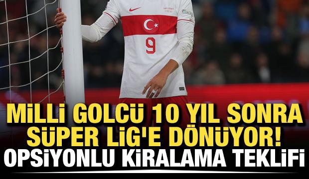 Milli golc&uuml; 10 yıl sonra S&uuml;per Lig'e d&ouml;n&uuml;yor! Opsiyonlu kiralama teklifi...