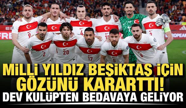 Milli yıldız, Beşiktaş i&ccedil;in g&ouml;z&uuml;n&uuml; kararttı! Dev kul&uuml;pten bedavaya gelecek