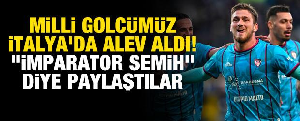 Milli yıldız İtalya'da alev aldı! "İmparator Semih" diye paylaştılar
