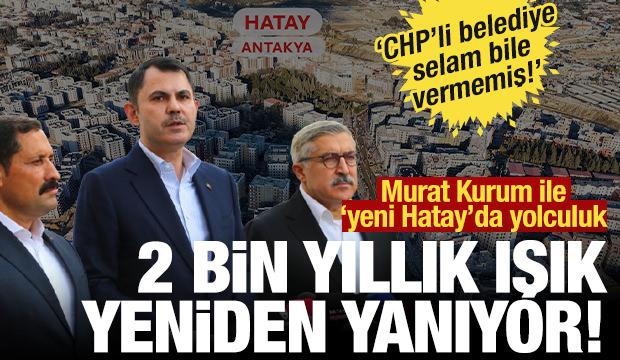 Murat Kurum'la 'Yeni Hatay'a yolculuk