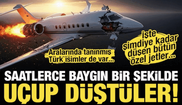 Saatlerce baygın bir şekilde u&ccedil;up d&uuml;şt&uuml;ler! İşte şimdiye kadar d&uuml;şen b&uuml;t&uuml;n &ouml;zel jetler!