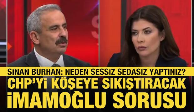 Sinan Burhan'dan CHP'yi k&ouml;şeye sıkıştıracak soru: İmamoğlu'nun resmini niye kaldırdınız?