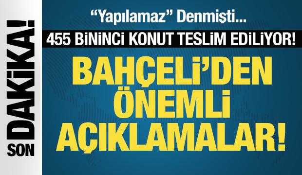 Son Dakika: 455 bininci konut teslim ediliyor... Bah&ccedil;eliden &ouml;nemli a&ccedil;ıklamalar!
