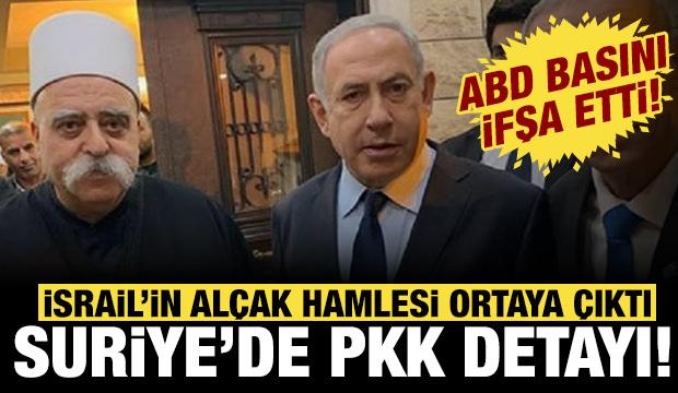 ABD basını Suriye'deki "PKK" detayını duyurdu: İsrail'in al&ccedil;ak hamlesi ortaya &ccedil;ıktı!