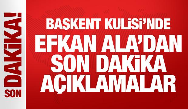 Son Dakika: Efkan Ala'dan &ouml;nemli a&ccedil;ıklamalar