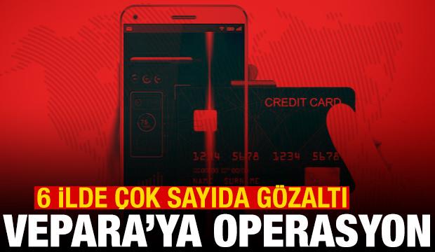 Son dakika haberi: VEPARA'ya operasyon! &Ccedil;ok sayıda g&ouml;zaltı