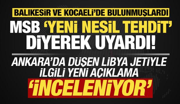 Son dakika: MSB'den Ankara'da d&uuml;şen Libya jetiyle ilgili a&ccedil;ıklama! 