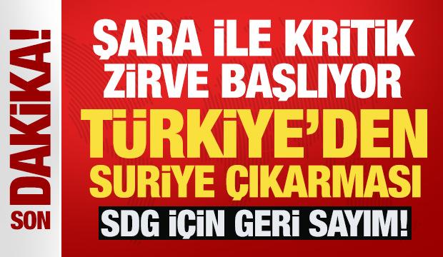 Son Dakika... Şara ile kritik zirve başlıyor: T&uuml;rkiye'den Suriye &ccedil;ıkarması