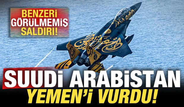 Son dakika: Suudi Arabistan savaş u&ccedil;akları Yemen'i vurdu! Benzeri g&ouml;r&uuml;lmemiş saldırı
