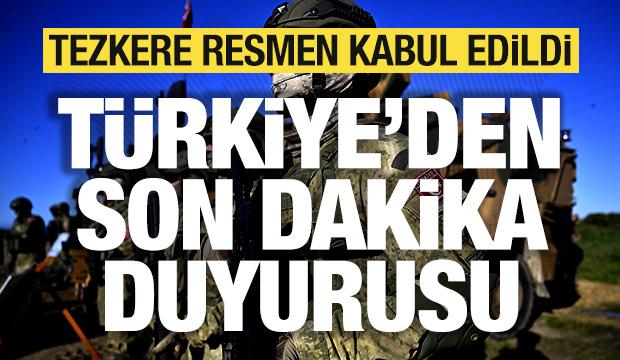 Son dakika: Tezkere TBMM'de kabul edildi! T&uuml;rkiye'den son dakika duyurusu