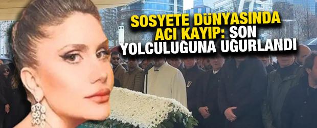 Sosyete d&uuml;nyasında acı kayıp: Leyla Mizrahi son yolculuğuna uğurlandı