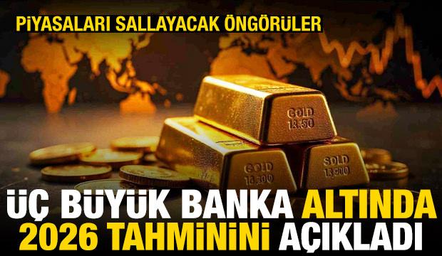 &Uuml;&ccedil; b&uuml;y&uuml;k banka altında 2026 tahminlerini a&ccedil;ıkladı