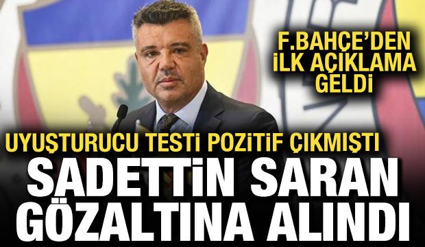 Uyuşturucu testi pozitif &ccedil;ıkmıştı! Sadettin Saran g&ouml;zaltına alındı
